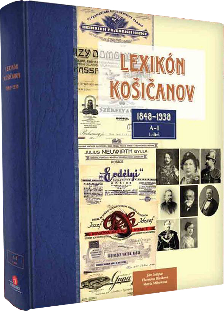 Lexikón Košičanov 1848 - 1938, A-I, 1. diel