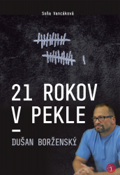 21 rokov v pekle – Dušan Borženský