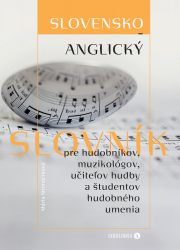 Slovensko-anglický slovník pre hudobníkov, muzikológov,  učiteľov hudby a študentov hudobného umenia
